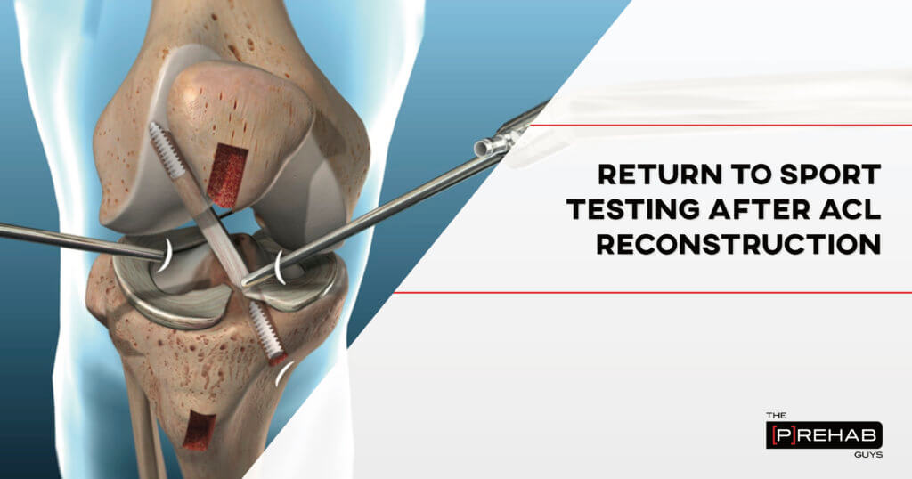 Return To Sport Testing After ACL Reconstruction The Prehab Guys
