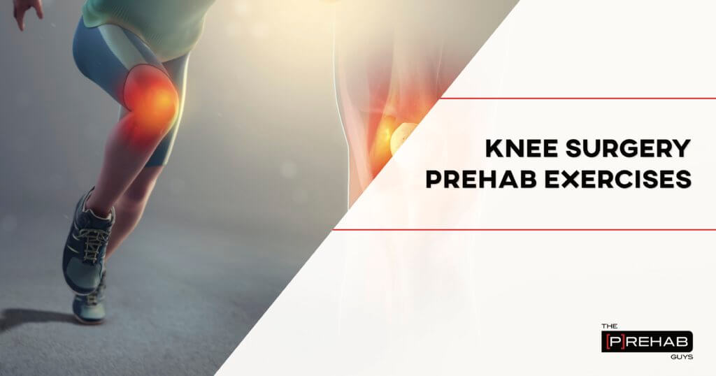 Knee Surgery Prehab Exercises | The Prehab Guys