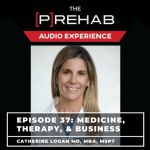 Medicine, Physical Therapy, and Business with Dr. Catherine Logan - Image