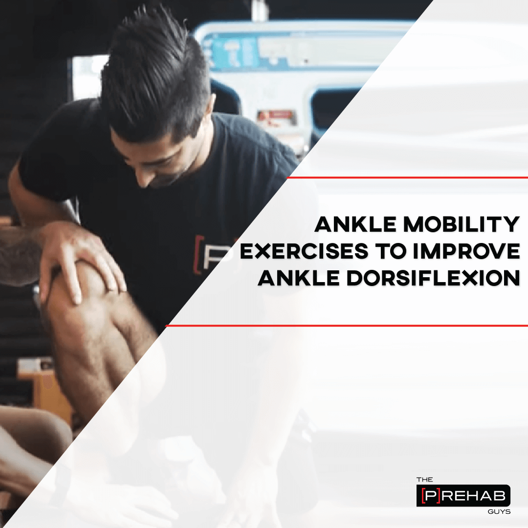 ankle mobility exercises to improve ankle dorsiflexion