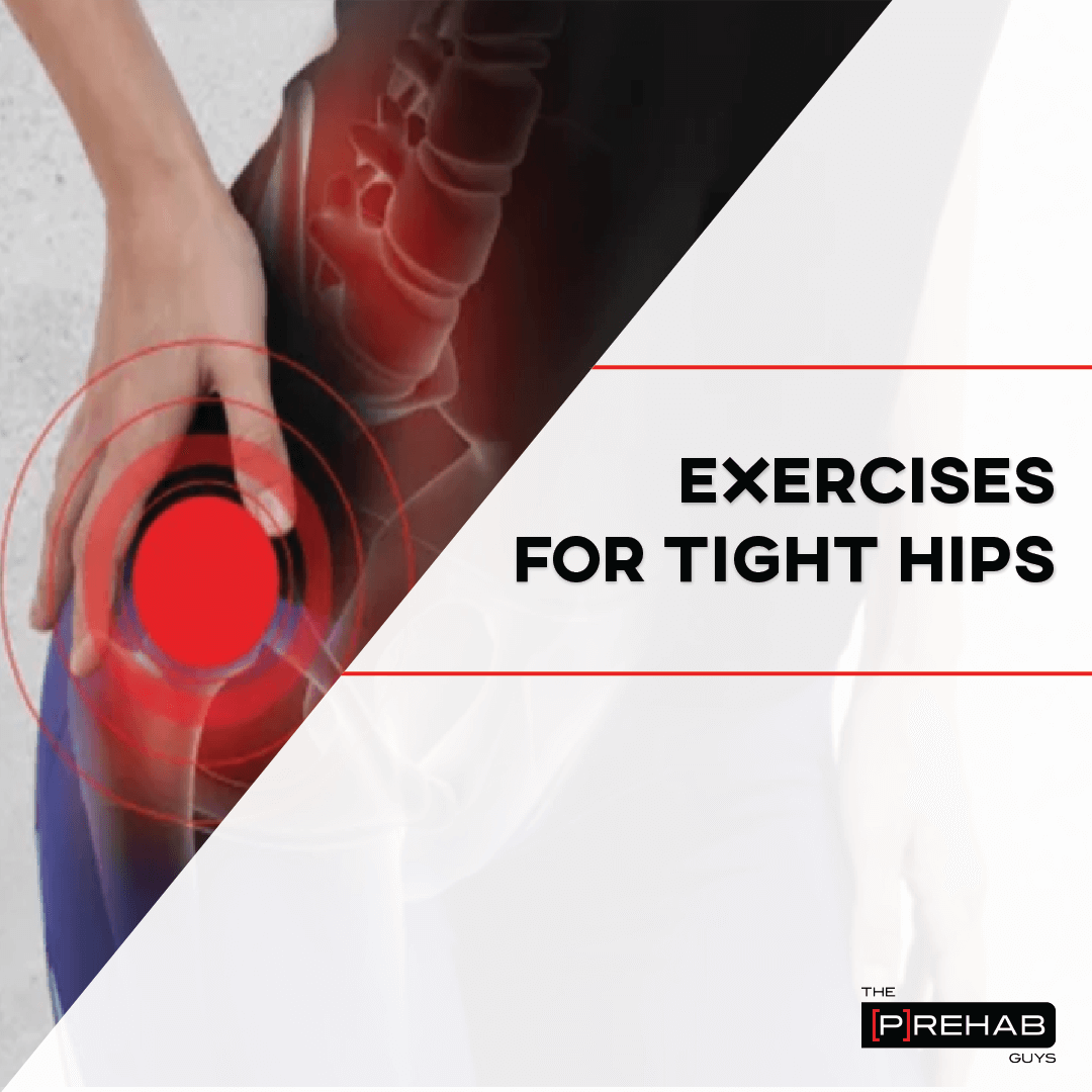Exercises For Tight Hip The Prehab Guys