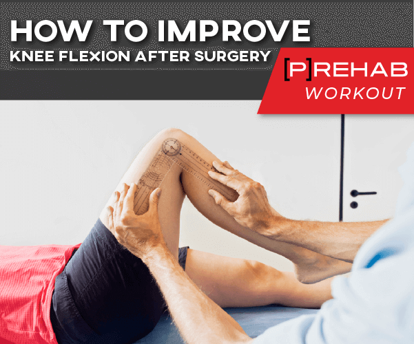 Improve Knee Flexion After Surgery