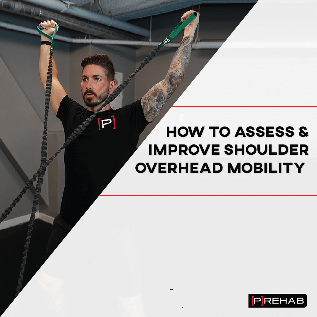 How To Assess And Improve Shoulder Overhead Mobility The [P]Rehab Guys