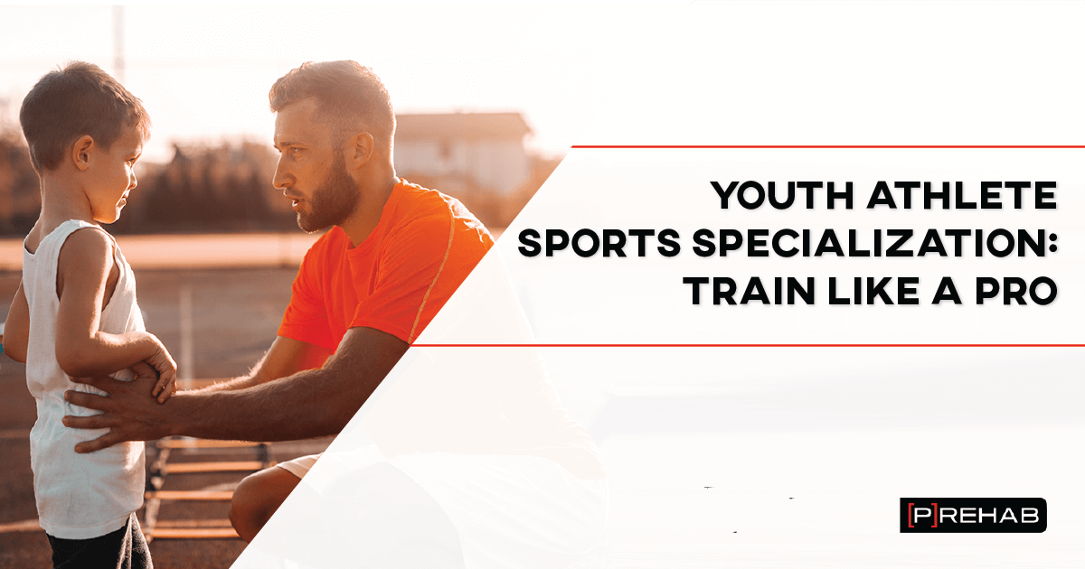 Youth Athlete Sport Specialization – Train Like The Pros – [𝗣]𝗥𝗲𝗵𝗮𝗯