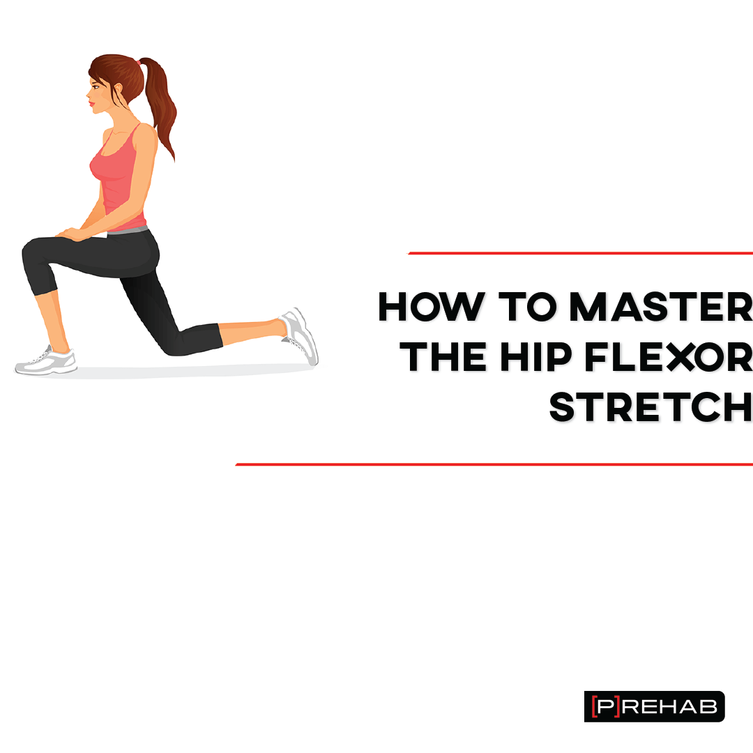 how to master the hip flexor stretch the prehab guys