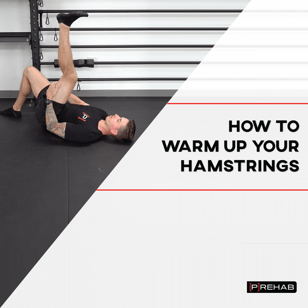 how to warm up your hamstrings the prehab guys