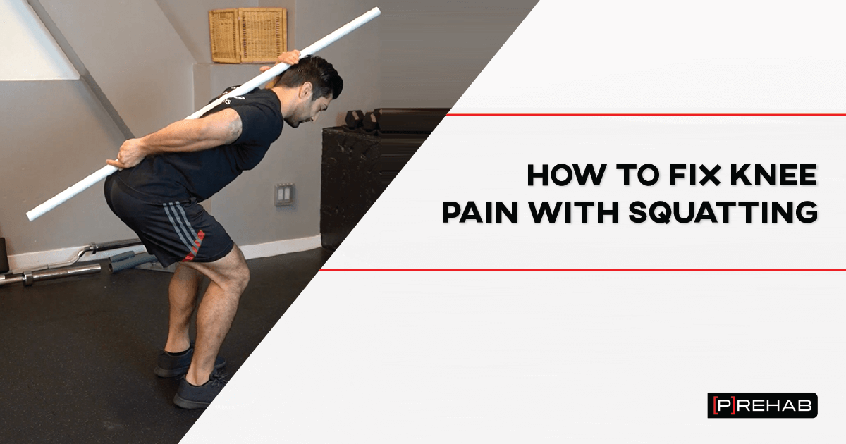 how to fix knee pain with squatting the prehab guys
