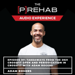 Takeaways From The 2021 CrossFit Open and Periodization in CrossFit with Adam Rogers - Image
