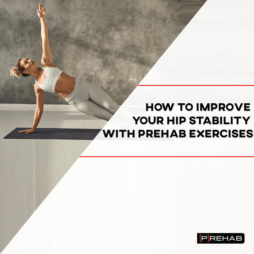 How To Improve Your Hip Stability With Prehab Exercises - [P]rehab