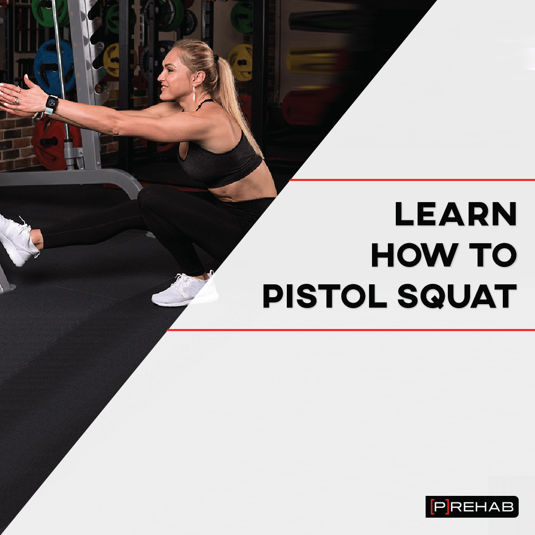 Learn How To Pistol Squat With [P]rehab Exercises!