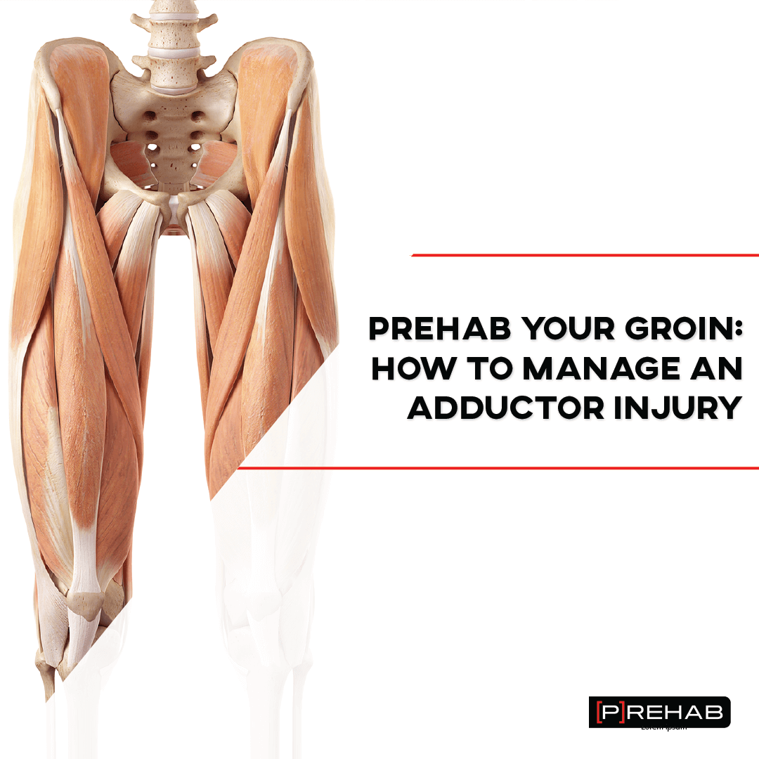 Prehab Your Groin: How To Manage An Adductor Injury - [P]rehab