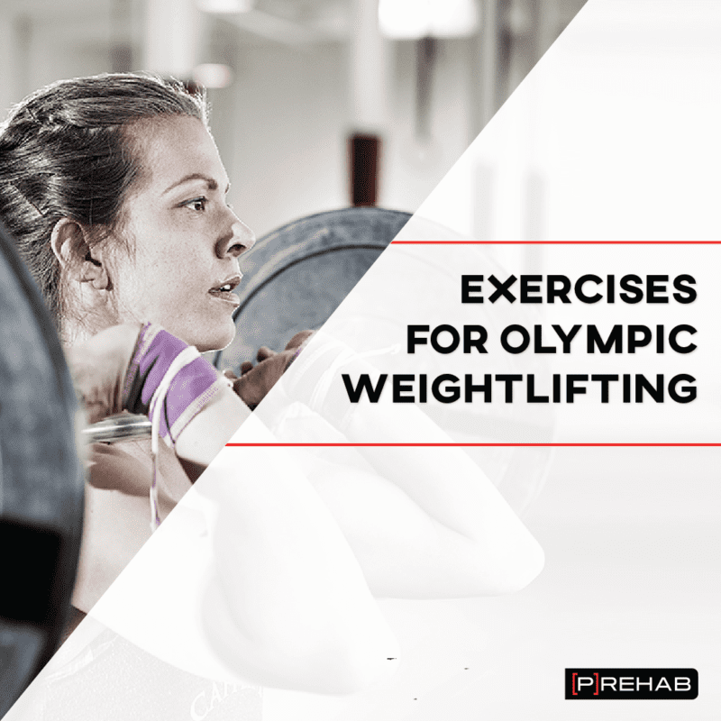 Exercises for Olympic Weightlifting [P]rehab