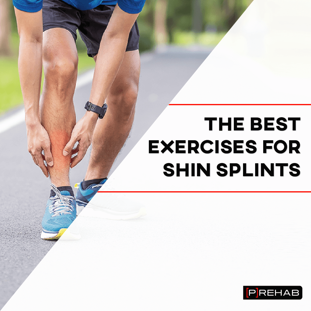 The Best Exercises For Shin Splints: Prevent and Recover! - [P]rehab