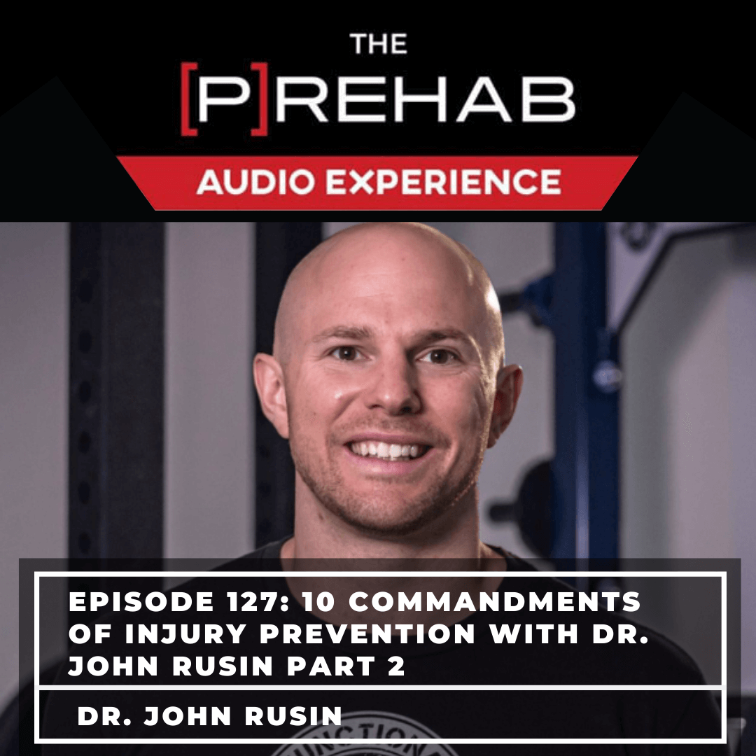 10 Commandments of Injury Prevention With Dr. John Rusin Part 2 - [P]rehab