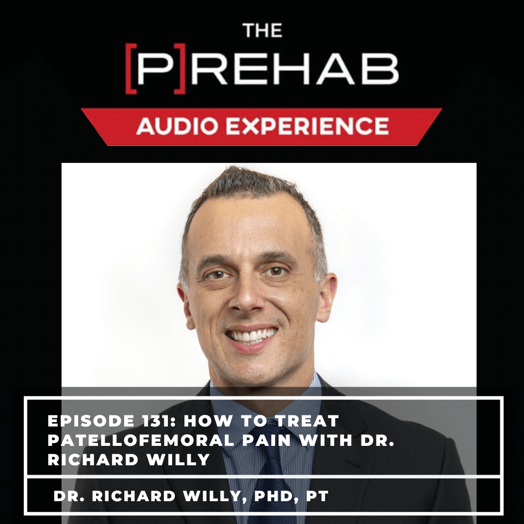 How To Treat Patellofemoral Pain with Dr. Richard Willy [P]rehab