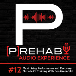 maximize results outside of training ben greenfield turkish get up the prehab guys audio experience 