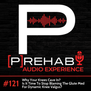why do your knees cave in glute med knee valgus the prehab guys audio experience 