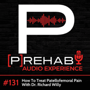 how to treat patellofemoral pain with dr. richard willy the prehab guys 