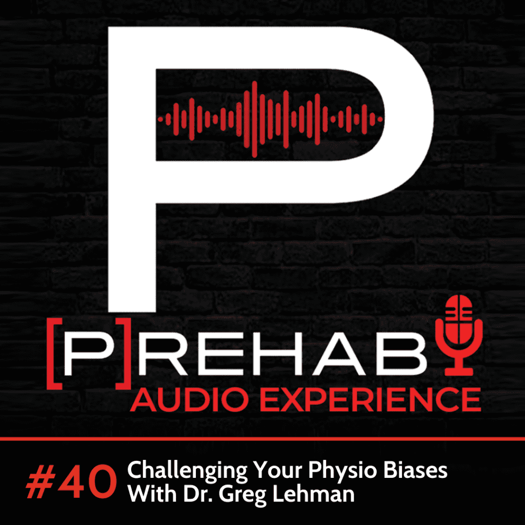 challenging physio biases greg lehman prehab guys