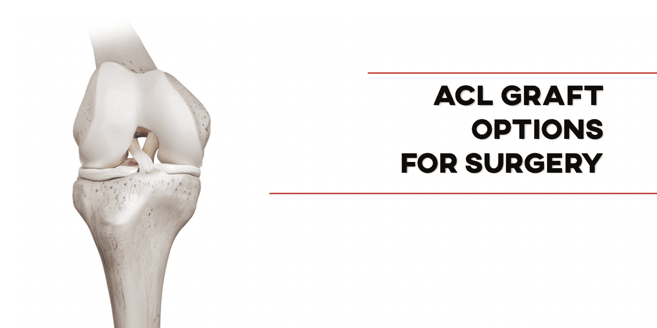 ACL Reconstruction Surgery Graft Options