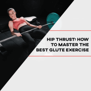 Hip Thrust: How the master the best glute exercise the prehab guys 