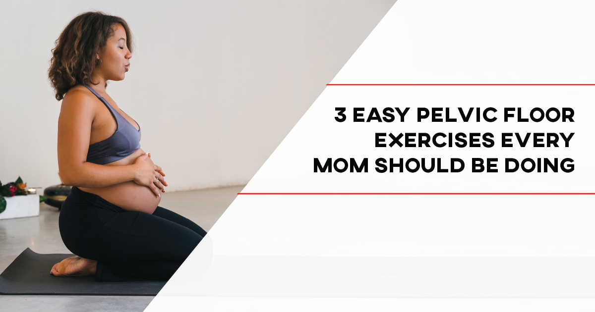 3 Easy Pelvic Floor Exercises Every Mom Should Do - [P]rehab